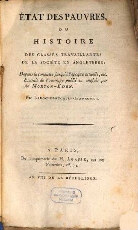 Etat des pauvres : ou histoire des classes travaillantes de la société en Angleterre ; depuis la conquête jausqu'à l'époque actuelle, etc.