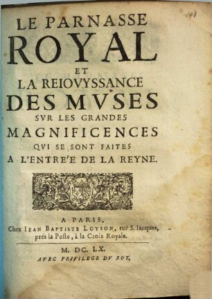 Le Parnasse Royal Et La Reiovyssance Des Mvses, Svr Les Grandes Magnificences Qvi Se Sont Faites A L'Entrée De La Reyne