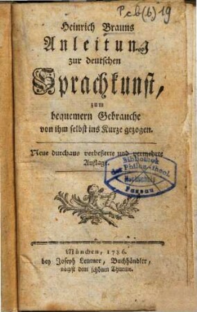 Heinrich Brauns Anleitung zur deutschen Sprachkunst : zum bequemern Gebrauche von ihm selbst in Kurze gezogen