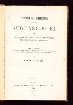 Ergebnisse der Untersuchung mit dem Augenspiegel unter besonderer Berücksichtigung ihres Werthes für die allgemeine Pathologie : ein Vortrag gehalten in der mathematisch-naturwissenschaftlichen Klasse der k. k. Akademie der Wissenschaften zu Wien, am 18. November 1875