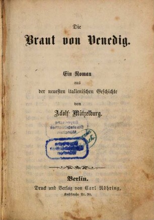 Die Braut von Venedig : Ein Roman aus der neuesten italienischen Geschichte von Adolf Mützelburg. 1