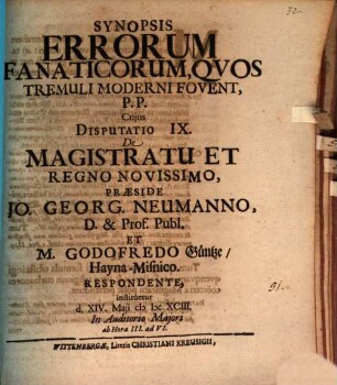 Synopsis Errorum Fanaticorum, Qvos Tremuli Moderni Fovent, P.P. Cujus Disputatio IX. De Magistratu Et Regno Novissimo