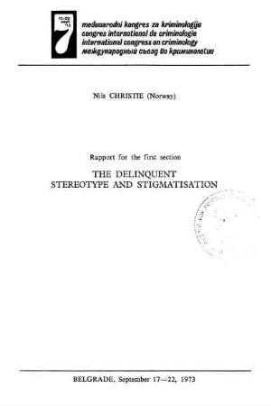 The delinquent stereotype and stigmatisation : International Congress on Criminology, Belgrade, Sept 17 - 22, 1973; rapport for the 1. section