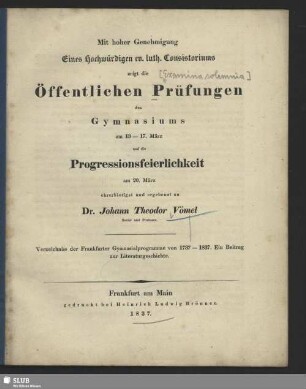 1837: Examina solemnia Gymnasii Francofurtensis jussu et auctoritate summe venerandi consistorii Aug. Conf. ... publice celebranda ea qua decet pietate et observantia indicit