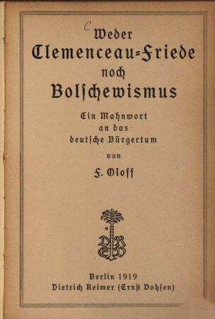 Weder Clemenceau-Friede noch Bolschewismus : Ein Mahnwort an d. deutsche Bürgertum