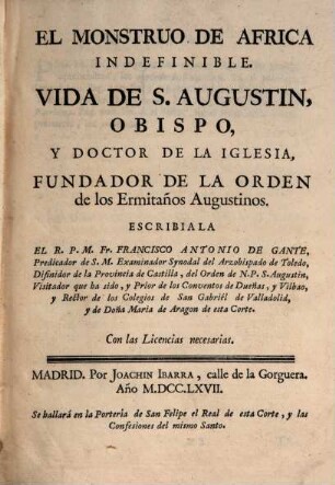 El monstruo de Africa indefinible : Vida de S. Augustin ... obispo ...