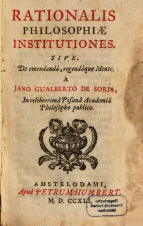 Rationalis philosophiae institutiones sive De emendanda, regendaque Mente