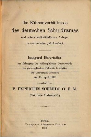 Die Bühnenverhältnisse des deutschen Schuldramas und seiner volkstümlichen Ableger im sechzehnten Jahrhundert