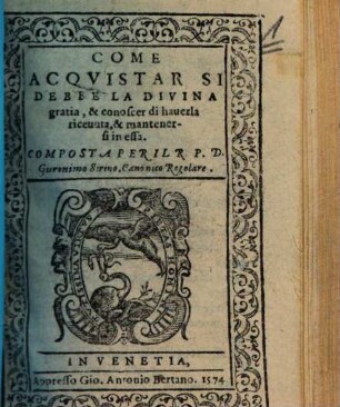 Come Acquistar Si Debbe La Divina gratia, & conoscer di hauer la ricenuta, & mantenersi in essa