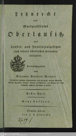 1: Lehnrecht des Markgrafthums Oberlausitz : aus Landes- und Provinzialgesetzen auch andern öffentlichen Urkunden erläutert