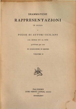 Drammatiche rappresentazioni in Sicilia e poesie di autori siciliani : dal secolo XVI al XVIII. Volume 2