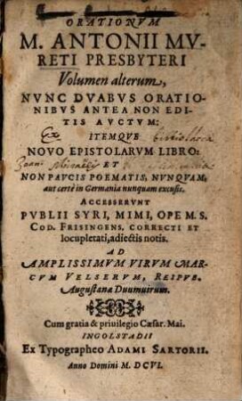 Orationum M. Antonii Muretii Presbyteri volumen ..., 2. Nunc duabus orationibus antea non editis auctum ...