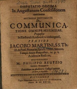 Disputatio Decima In Augustanam Confessionem continens Antithesin Articuli III. De Communicatione Omnipraesentiae