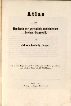 Practisches Handbuch der gerichtlichen Medicin : nach eigenen Erfahrungen bearbeitet, [3]. Atlas zum Handbuch der gerichtlichen Medicin