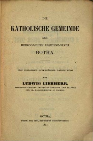 Die katholische Gemeinde der herzoglichen Residenz-Stadt Gotha : eine historisch-actenmässige Darstellung