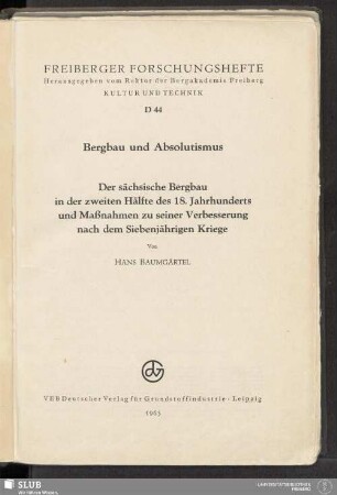Bergbau und Absolutismus : der sächsische Bergbau in der zweiten Hälfte des 18. Jahrhunderts und Maßnahmen zu seiner Verbesserung nach dem Siebenjährigen Kriege