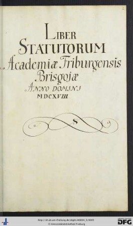 Liber statutorum academiae friburgensis brisgoiae anno domini MDCXVIII: Statuten