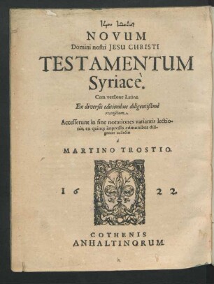[...] Novum Domini nostri Jesu Christi Testamentum Syriace : Cum versione Latina. Ex diversis editionibus diligentißime recensitum