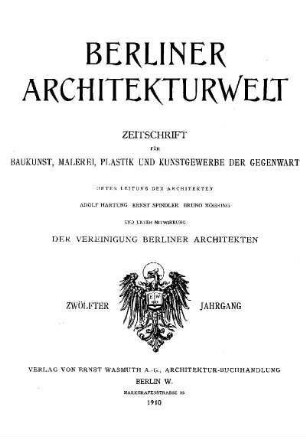 12.1910: Berliner Architekturwelt : Zeitschrift für Baukunst, Malerei, Plastik und Kunstgewerbe der Gegenwart