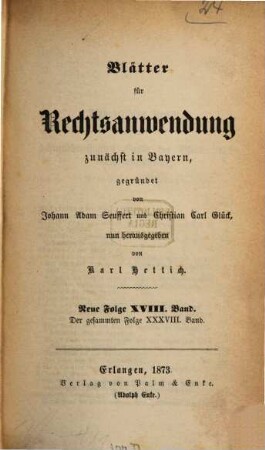 Dr. J. A. Seuffert's Blätter für Rechtsanwendung, 38. 1873