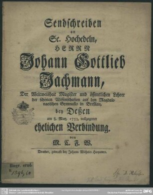 Sendschreiben an Se. Hochedeln, Herrn Johann Gottlieb Jachmann ... bey Deßen am 8. May, 1753, vollzogener ehelichen Verbindung
