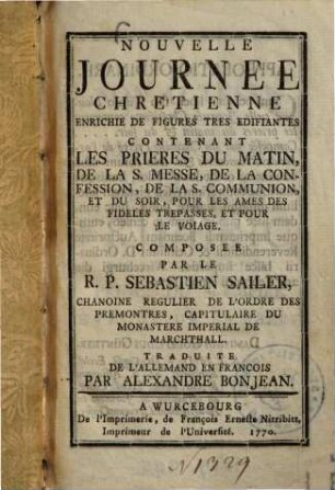 Nouvelle journée chrétienne : enrichie de figures tres̀ ed́ifiantes contenant les prières du matin, de la S. Messe...