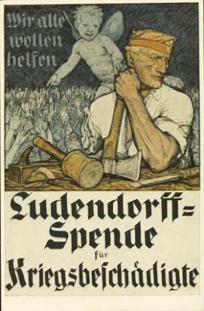 Wir alle wollen helfen - Ludendorff-Spende für Kriegsbeschädigte