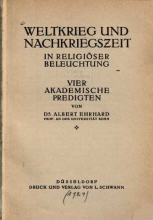 Weltkrieg und Nachkriegszeit in religiöser Beleuchtung : vier akademische Predigten
