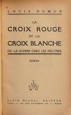 La Croix Rouge et la Croix Blanche, ou la guerre chez les neutres : roman