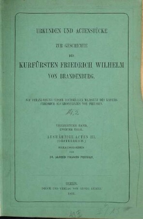 Urkunden und Actenstücke zur Geschichte des Kurfürsten Friedrich Wilhelm von Brandenburg, 14,2. Auswärtige Acten ; Bd.3, Oesterreich ; Theil 2
