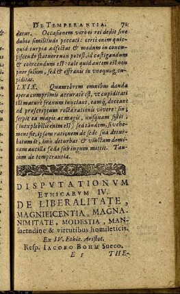Disputationum Ethicarum IV. De Liberalitate, Magnificentia, Magnanimitate, Modestia, Mansuetudine & virtutibus homileticis. Ex IV. Ethic. Aristot. Resp. Jacobo Bohm Sueco.