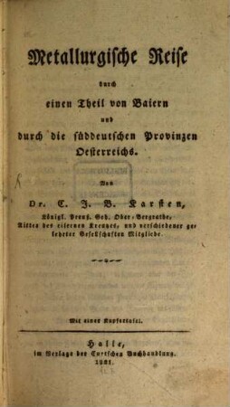 Metallurgische Reise durch einen Theil von Baiern und durch die süddeutschen Provinzen Oesterreichs