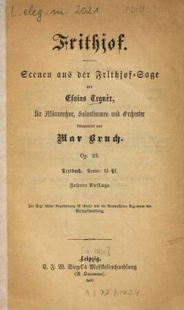 Frithjof : Scenen aus d. Frithjof-Sage. Für Männerchor, Solostimmen u. Orchester komp. v. Max Bruch. Op. 23. Textbuch