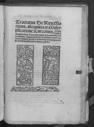 Tractatus De Ritu Mo||ribus. Nequitia et Multi=||plicatione Turcorum Jn quo || si quispiã || aliquid de secta Turcorum: magna at#[que] admiranda sci=||re desiderat. Pauca que hic sub compendio narran#///t me||moria reuoluat Nam#[que] si ea sane diligenter#[que] inspexerit:|| de multis inquisitionis veritatem agnoscet ||