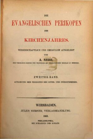 Die evangelischen und epistolischen Perikopen des Kirchenjahres : wissenschaftlich und erbaulich ausgelegt, 2 : Die evangelischen Perikopen des Kirchenjahres ; 2. Auslegung der Perikopen des Oster- und Pfingstkreises