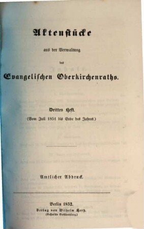 Aktenstücke aus der Verwaltung des Evangelischen Oberkirchenraths : amtlicher Abdruck. 1, 3. Juli - Dez. 1851 (1852)