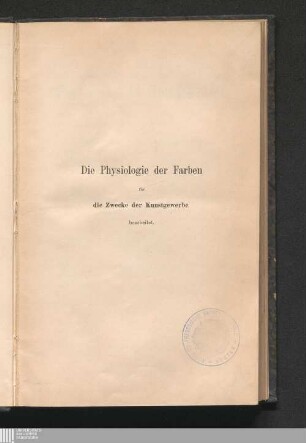 Die Physiologie der Farben für die Zwecke der Kunstgewerbe