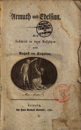 Armuth und Edelsinn : Ein Lustspiel in drey Aufzügen