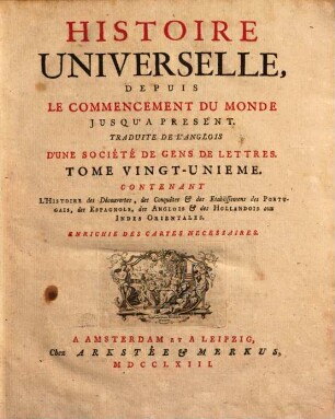 Histoire Universelle, Depuis Le Commencement Du Monde, Jusqu'A Present, 21. L' Histoire des Découvertes, des Conquêtes [et] des Etablissemens des Portugais, des Espagnols, des Anglois [et] des Hollandois aux Indes Orientalies