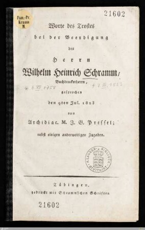 Worte des Trostes bei der Beerdigung des Herrn Wilhelm Heinrich Schramm, Buchdruckerherrn : gesprochen den 9ten Jul. 1823