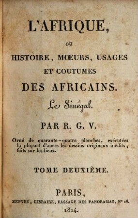 L' Afrique, ou histoire, moeurs, usages et coutumes des Africains : Le Sénégal. 2