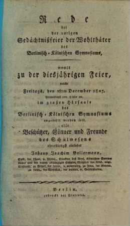 Rede bei der vorjährigen Gedächtnissfeier der Wohlthäter des Berlinisch-Köllnischen Gymnasiums, [2]. Freitags, den 18ten December 1807, Vormittags von 9 Uhr an