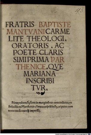 Fratris Baptiste Mantvani Carmelite Theologi Oratoris Ac Poete Clarissimi Prima Parthenice Qve Mariana Inscribitvr