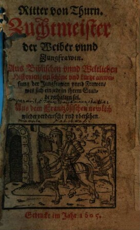 Zuchtmeister der Weiber vnnd Jungfrawen : Aus Biblischen vnnd Weltlichen Historien, ein schöne vnd kurtze anweisung der Jungfrawen vnnd Frawen, wes sich ein jede in jhrem Stande verhalten sol