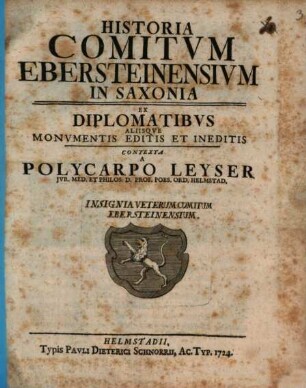 Historia Comitvm Ebersteinensivm In Saxonia : Ex Diplomatibvs Allisqve Monvmentis Editis Et Ineditis