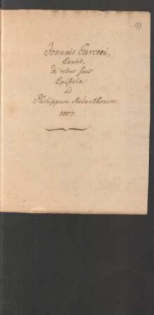 De rebus suis epistola ad Philippum Melanchthonem, Neobrandenburgi 3.1.1557, lat.