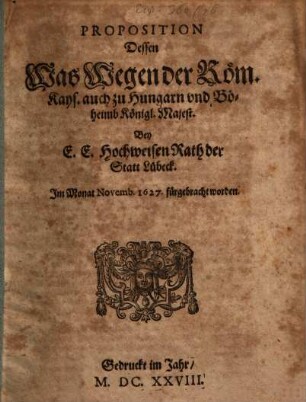 Proposition dessen was wegen der Römisch Kaiserlichen Majestät bey E. C. Rath der Statt Lübeck fürgebracht worden