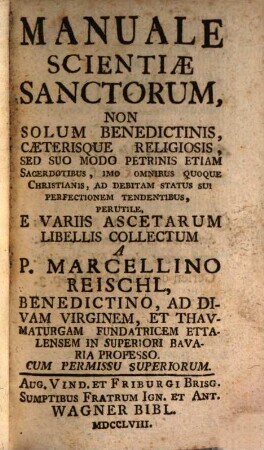 Manuale Scientiae Sanctorum : Non Solum Benedictinis, Caeterisque Religiosis, Sed Suo Modo Petrinis Etiam Sacerdotibus ... PerutilePerutile