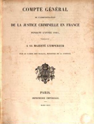 Compte général de l'administration de la justice criminelle - France - Algerie - Tunisie : pendant l'année .., 1861 (1863) = année 37
