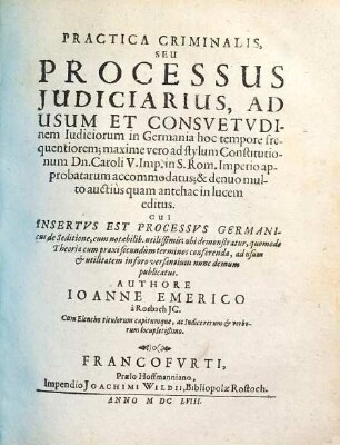 Practica criminalis seu processus iudiciarius : ad usum et consuetudinem iudiciorum in Germania hoc tempore frequentiorem ...